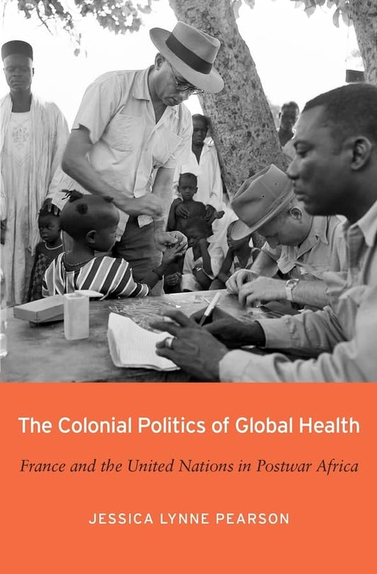 The Colonial Politics of Global Health book cover