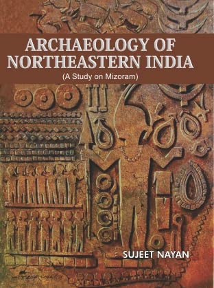 Archaeology of North-East Region (With Special Reference to Mizoram) book cover