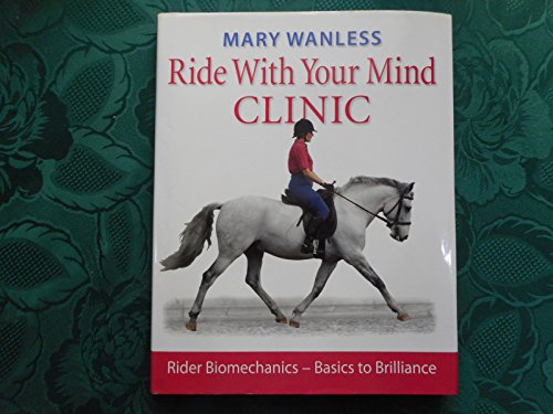 Ride with Your Mind Clinic: Rider Biomechanics - From Basics to Brilliance book cover