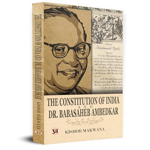 The Constitution of India and Dr. Babasaheb Ambedkar by Kishor Makwana