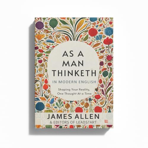 As A Man Thinketh in Modern English by James Allen [Premium Paperback] | Easy to Read Vs Original | Self Improvement Books | Human Psychology Book Under 100 Pages | Manifest and Think Better Thoughts