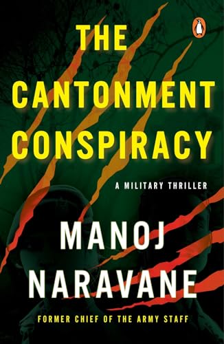 The Cantonment Conspiracy: A Military Thriller by General Manoj Mukund Naravane, Former Chief of the Army Staff