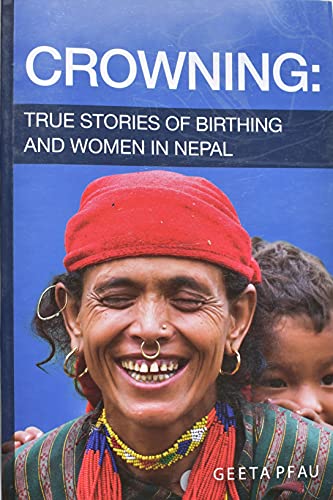 Crowning
True Stories of Birthing and Women in Nepal book cover
