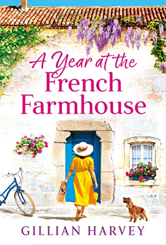 A Year at the French Farmhouse: Escape to France for the perfect uplifting, feel-good book (Escape to France Collection)
