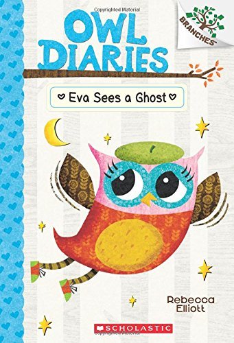 Owl Diaries #02: Eva Sees A Ghost (A Branches Book) by Rebecca Elliot (Author) book cover