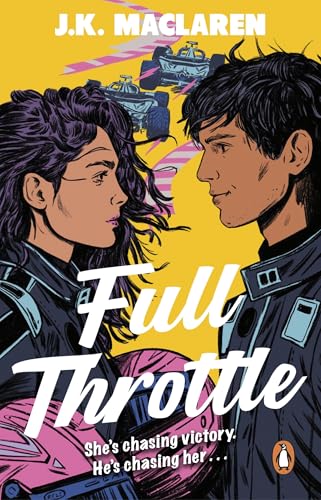 Full Throttle: The fast-paced new enemies-to-lovers Formula 1 romance for fans of Simone Soltani and Elle Kennedy (Love in the Fast Lane, 1)