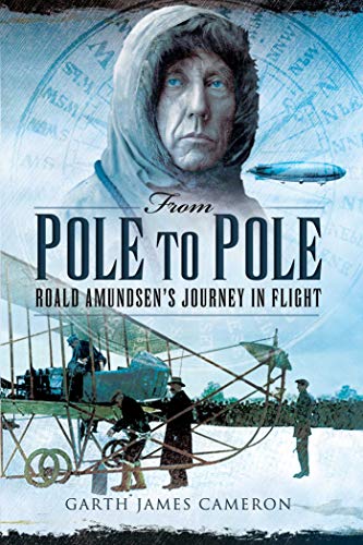 From Pole to Pole: Roald Amundsens Journey in Flight book cover