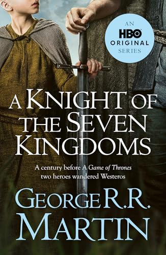 A Knight of the Seven Kingdoms: From the internationally bestselling creator of GAME OF THRONES (A Song of Ice and Fire)