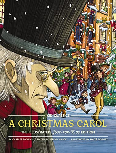 A Christmas Carol: The Illustrated Just-For-Kids Edition: Volume 7 (Kid Classics)
