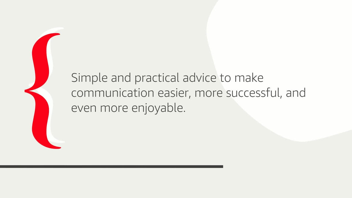 How to Talk to Anyone, Anytime, Anywhere: The Secrets of Good Communication
