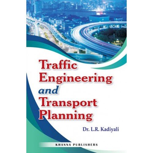 Traffic Engineering and Transport Planning by Dr. L.R. Kadiyali (Author) book cover