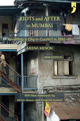 Riots and After in Mumbai: Revisiting a City in Conflict in 1992-93