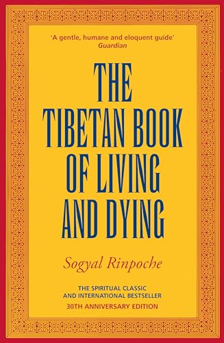 The Tibetan Book Of Living And Dying: The Spiritual Classic & International Bestseller: 30th Anniversary Edition