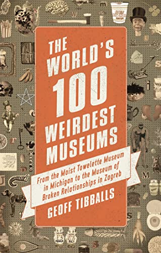 The Worlds 100 Weirdest Museums book cover