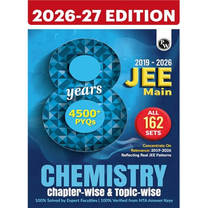 PW JEE Main 8 Years (2019 - 2026) PYQs Chemistry Chapterwise and Topicwise | All 162 Sets Previous Years Solved Papers For JEE Main 2027 Exams | Concentrate on Relevance