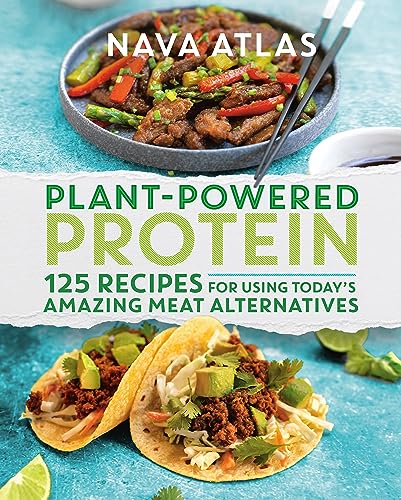 Plant-Powered Protein: 125 Recipes for Using Todays Amazing Meat Alternatives book cover