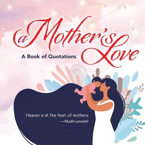 A MOTHERS LOVE: A BOOK OF QUOTATIONS book cover