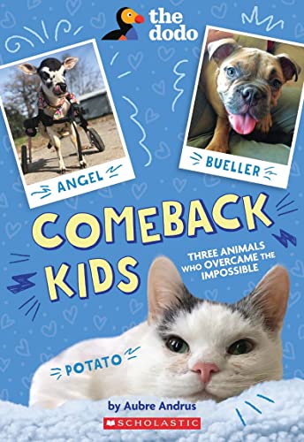 COMEBACK KIDS: THREE ANIMALS WHO OVERCAME THE IMPOSSIBLE (THE DODO) book cover