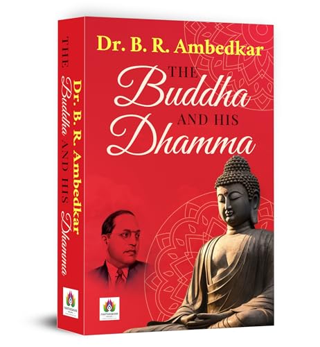The Buddha and His Dhamma by Dr BR Ambedkar: A Guide to Buddhist Teachings, Philosophy and the Path to Enlightenment — English Edition