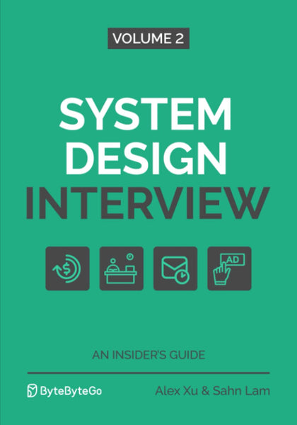 System Design Interview: An Insider's Guide – Volume 2 (Full Colour Edition)
