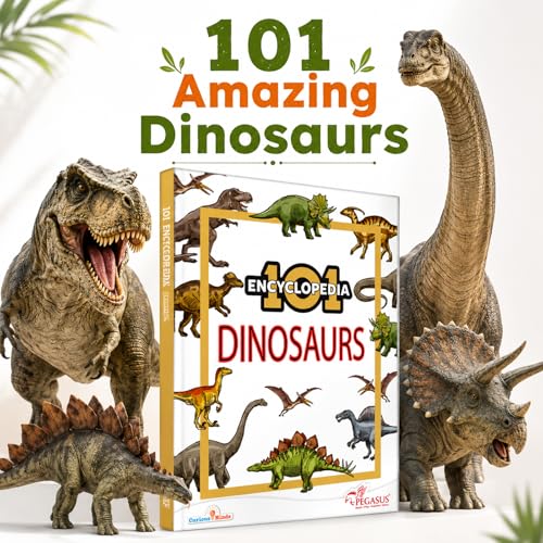 101 Dinosaurs – Illustrated Encyclopedia for Kids Ages 7–10 | Realistic Images, Fun Facts & Scientific Information | Visual Learning Book for Curious Young Minds