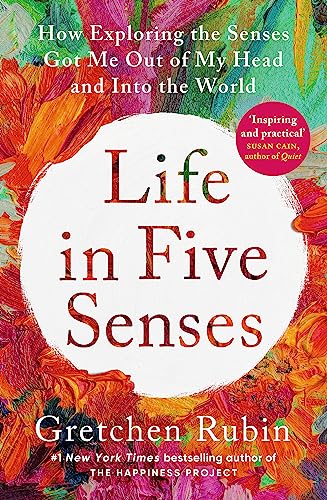 Life in Five Senses: How Exploring the Senses Got Me Out of My Head and
Into the World book cover
