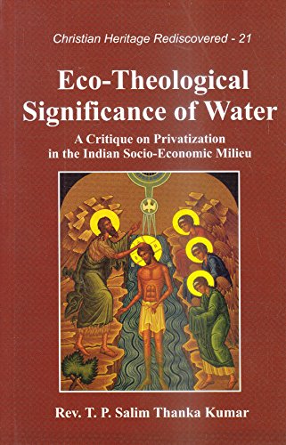 Eco-theological Significance of Water :  A Critique on Privatization in the Indian Socio-Economic Milieu book cover