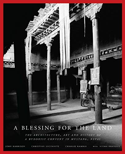 A Blessing for the Land: The Architecture, Art and History of a Buddhist Convent in Mustang, Nepal book cover