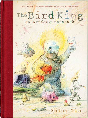The Bird King: An Artists Notebook book cover