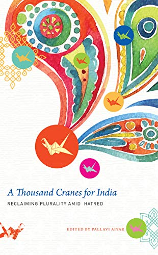 A Thousand Cranes for India: Reclaiming Plurality Amid Hatred book cover