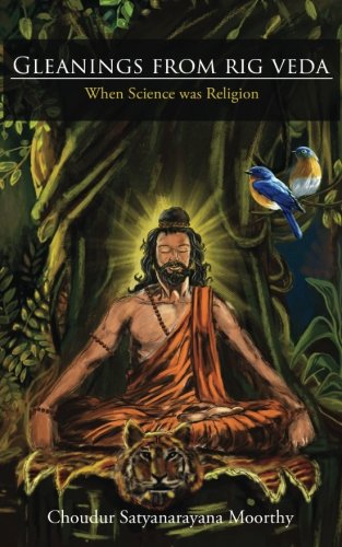 Gleanings from Rig Veda: When Science was Religion by Choudur Satyanarayana Moorthy (Author) book cover