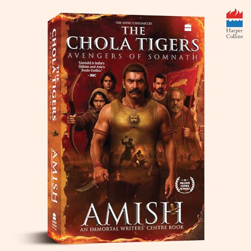 The Chola Tigers: Avengers of Somnath - A Historical Fiction by Amish | Bestselling Author of The Immortals of Meluha | Indian History Adventure