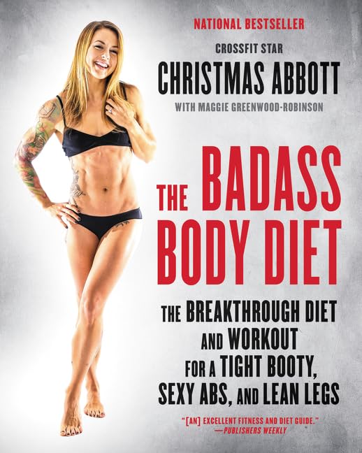 The Badass Body Diet: The Breakthrough Diet and Workout for a Tight Booty, Sexy Abs, and Lean Legs book cover
