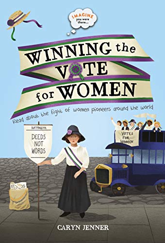 Imagine You Were There... Winning The Vote For Women book cover
