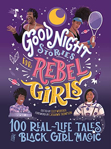 Good Night Stories for Rebel Girls: 100 Real-Life Tales of Black Girl Magic book cover