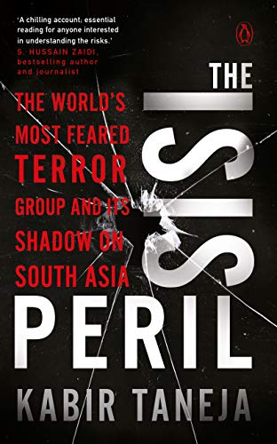 The Isis Peril: The WorldS Most Feared Terror Group And Its Shadow On South Asia book cover