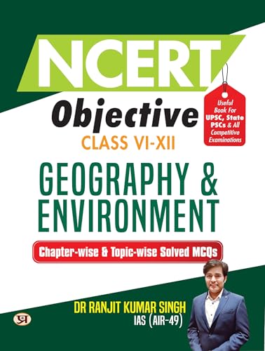 NCERT Objective Class 6 To 12 Geography & Environment | Chapter-wise and Topic-wise 1300+ Solved MCQs Useful Book For UPSC, State PSCs & All Other Competitive Exams by Dr Ranjit Kumar Singh, IAS (AIR-49)