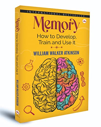 Memory: How To Develop, Train, And Use It [Hardcover] William Walker Atkinson