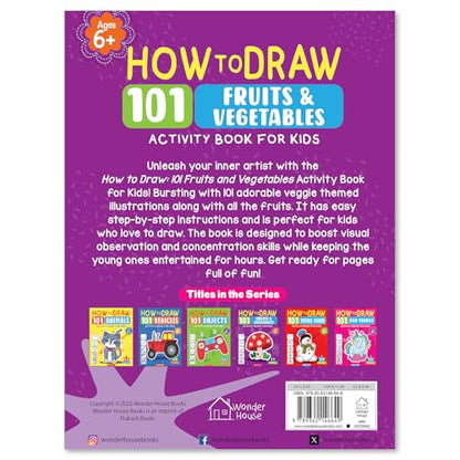 How to Draw: 101 Fruits and Vegetables | Step-by-Step Drawing Activity Book for Kids | Ages 5+ | Boost Creativity & Fine Motor Skills Through Art