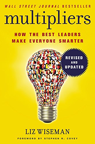 Multipliers: How the Best Leaders Make Everyone Smart (Revised and Updated) by Liz Wiseman book cover