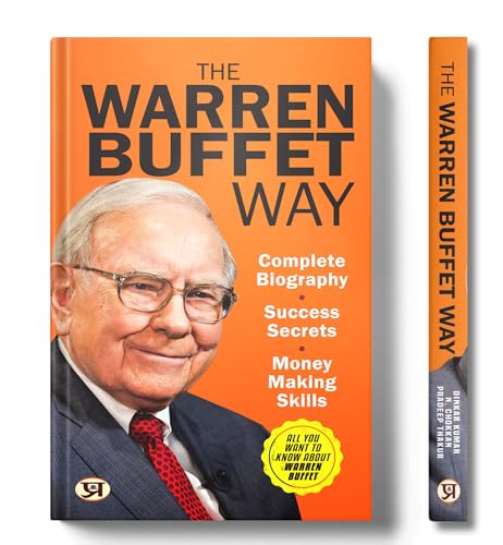 The Warren Buffett Way: Complete Biography, Success Secrets & Money Making Skills by Dinkar Kumar, N. Chokkan, Pradeep Thakur