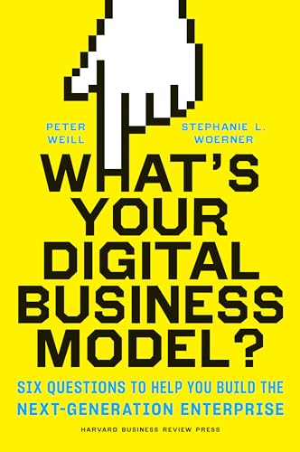 Whats Your Digital Business Model? : Six Questions to Help You Build the Next-Generation Enterprise book cover