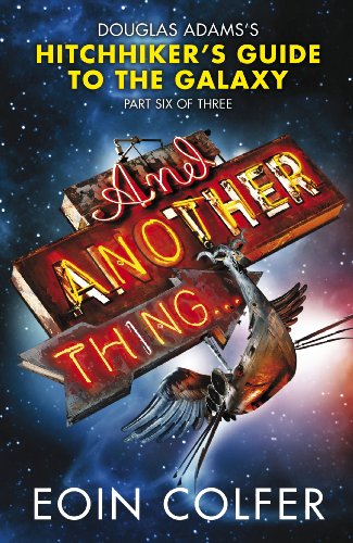 And Another Thing ...: Douglas Adams HitchhikerS Guide To The Galaxy: Part Six Of Three: Douglas A book cover