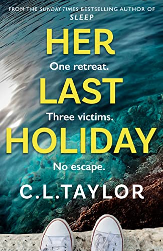 Her Last Holiday: from the Sunday Times bestselling author of Strangers and Sleep comes the most addictive crime thriller of 2021