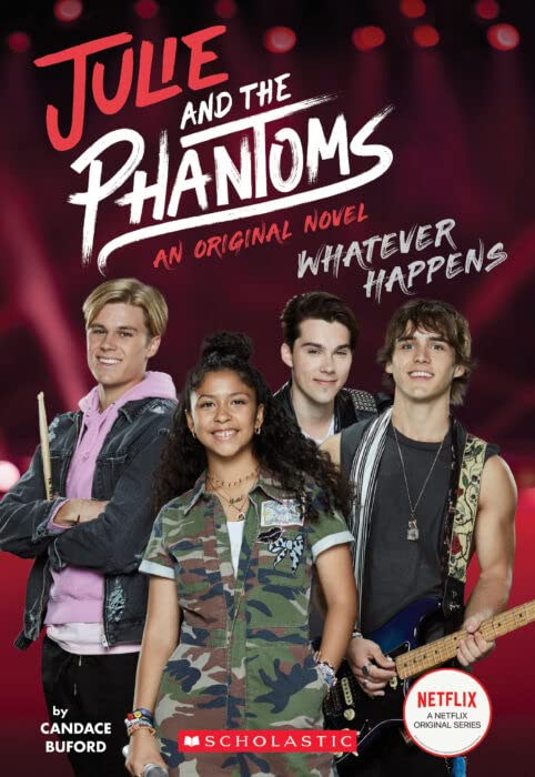 JULIE AND THE PHANTOMS, NOVEL #1: WHATEVER HAPPENS (BASED ON THE NETFLIX SHOW) book cover