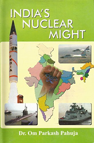 India's Nuclear Might by Om Parkash Pahuja