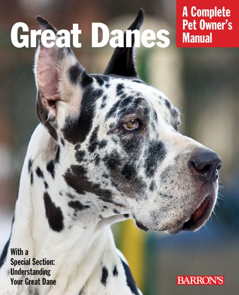 Great Danes: A Complete Pet Owners Manual (Complete Pet Owners Manuals)