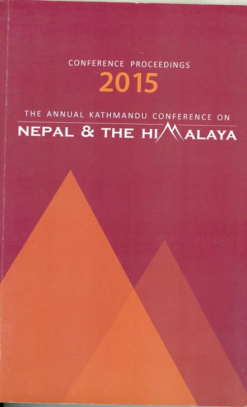 Conference Proceedings 2015
The Annual Kathmandu Conference on Nepal and the Himalaya book cover