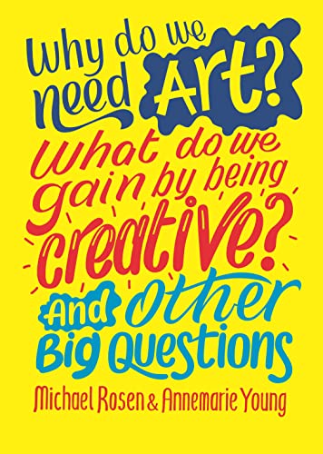 Why do we need art? What do we gain by being creative? And other big questions book cover