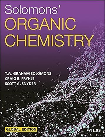 Solomons' Organic Chemistry Global Edition by T.W. Graham Solomons, Craig B. Fryhle & Scott A. Snyder | Wiley | Comprehensive Organic Chemistry Textbook for University & College Students